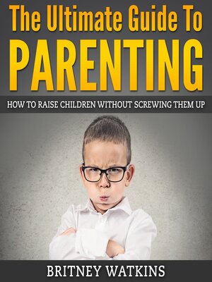 cover image of The Ultimate Guide to Parenting